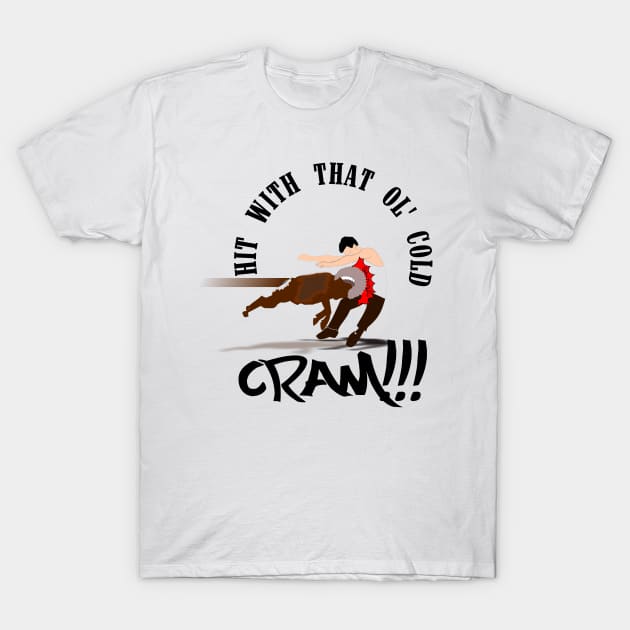 Cram T-Shirt by kiruriah8
